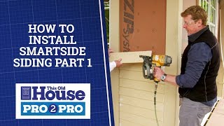 How to Install Smartside Siding Part 1  Pro2Pro  This Old House [upl. by Janos745]